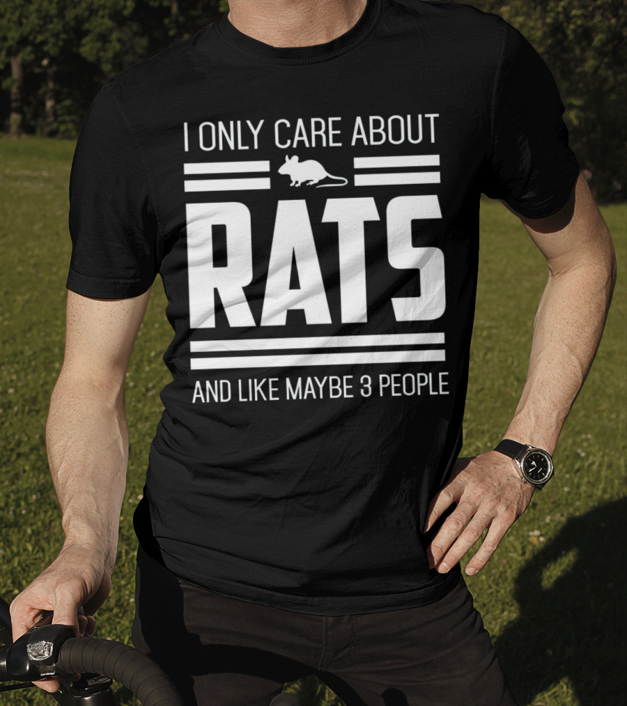 I Only Care About Rats And Like Maybe 3 People Funny Pet Rat Or Mouse Humor T-Shirt