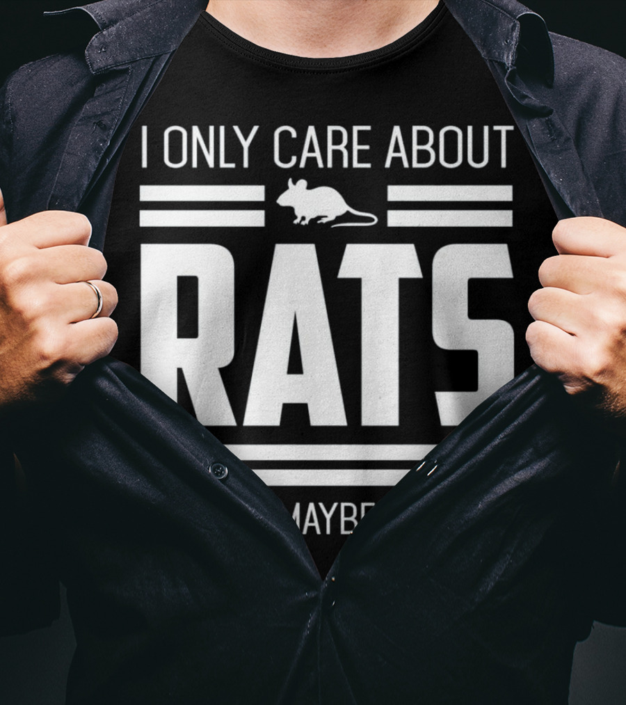 I Only Care About Rats And Like Maybe 3 People Funny Pet Rat Or Mouse Humor T-Shirt