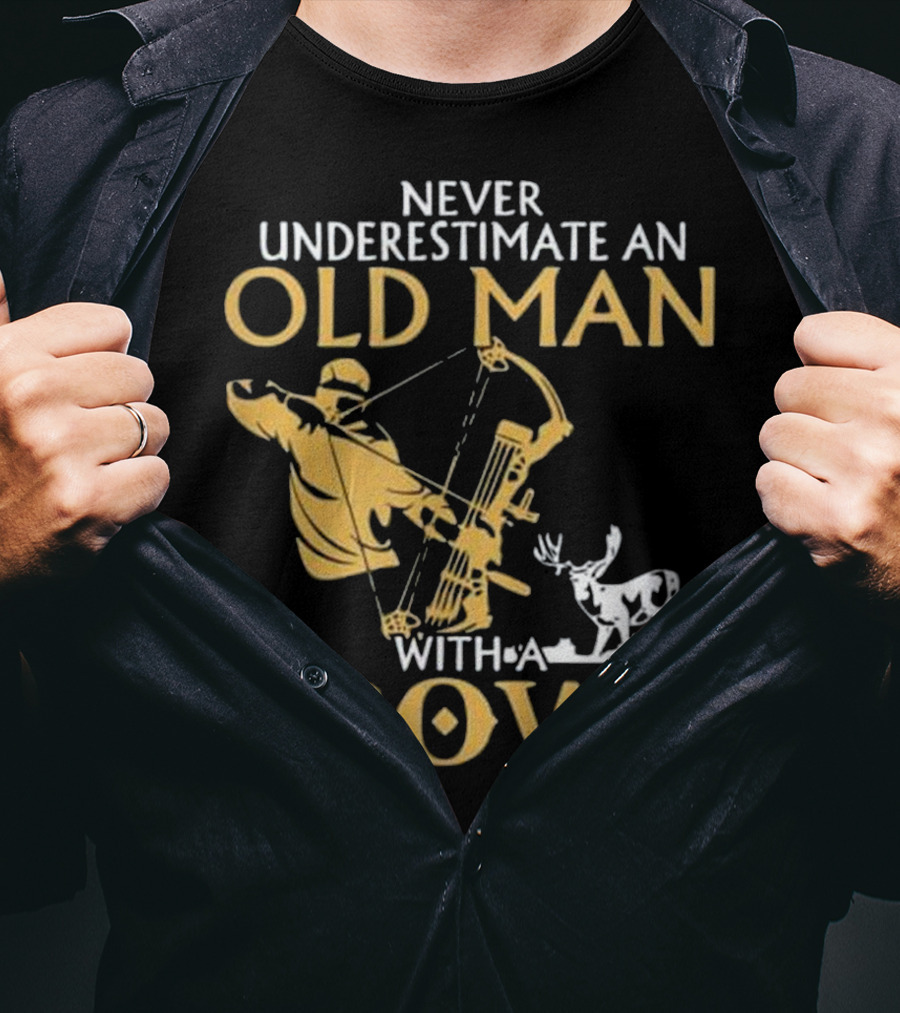 Never Underestimate An Old Man With A Bow Archery And Deer T-Shirt