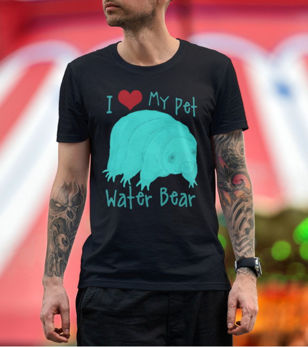 Premium T-Shirt: I Love My Pet Water Bear Tardigrade T-Shirt I Love My Pet Water Bear Tardigrade T-Shirt