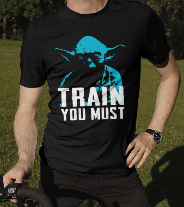 Train You Must Yoda Motivational Text T-Shirt