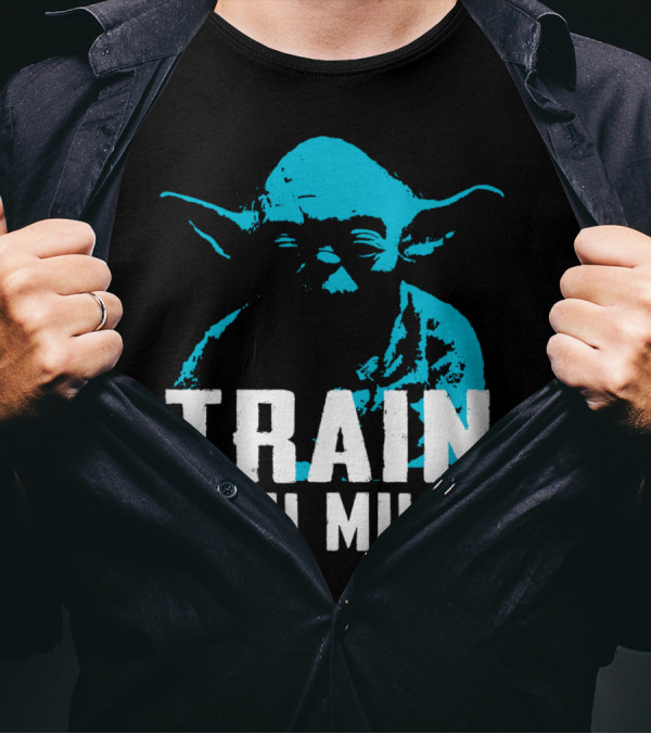 Train You Must Yoda Motivational Text T-Shirt