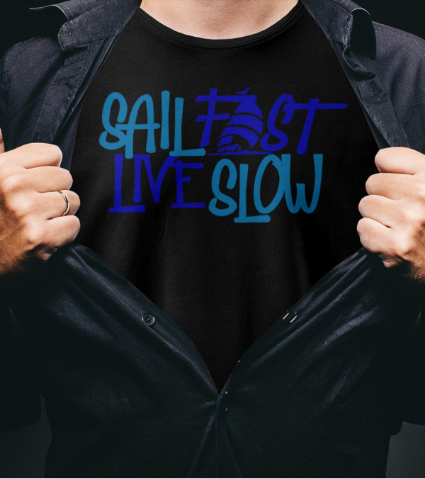 Sail Fast Live Slow Nautical Sailboat T-Shirt