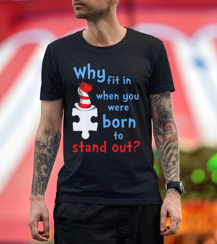 Why Fit In When You Were Born to Stand Out Autism Awareness Puzzle Hat T-Shirt