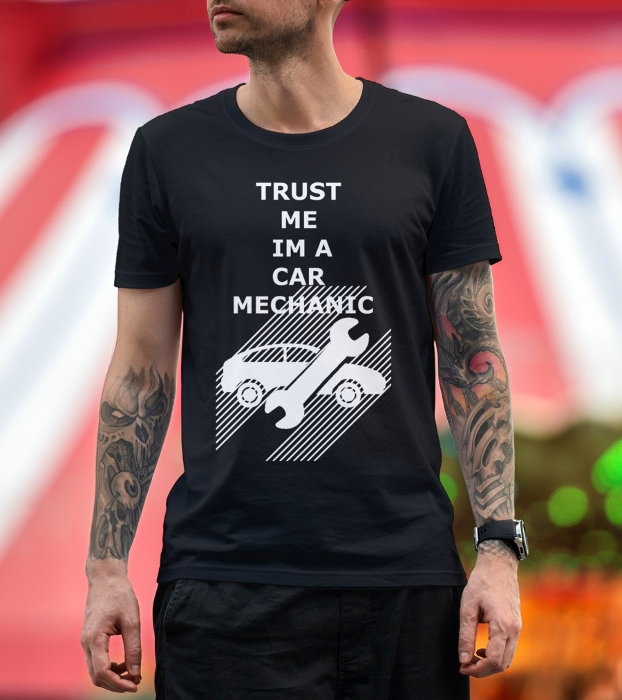 TRUST ME IM A CAR MECHANIC Car and Wrench T-Shirt