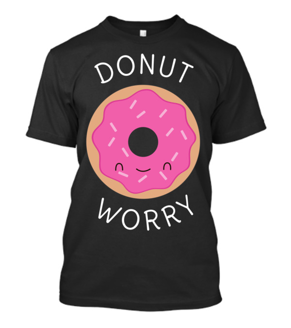 Donut Worry Cute Kawaii Pun With Smiling Pink Frosted Donut T-Shirt