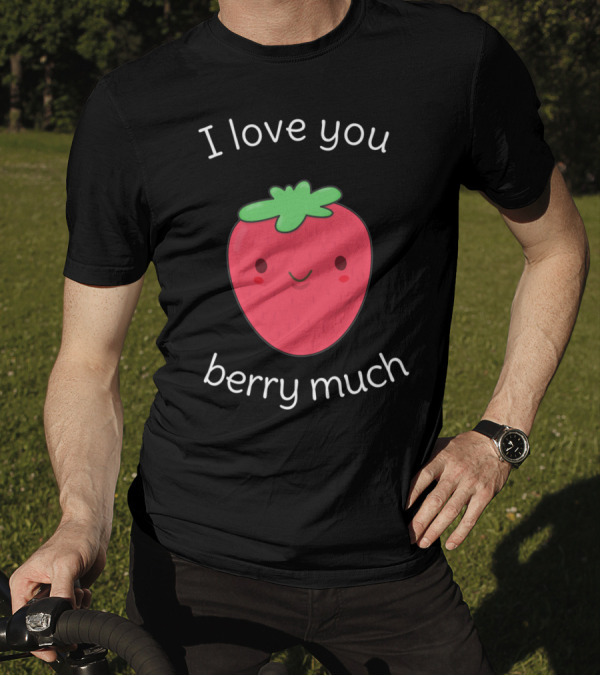 I Love You Berry Much Cute Kawaii Strawberry Pun T-Shirt