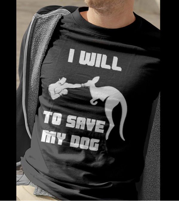 I Will Fight Kangaroo To Save My Dog T-Shirt