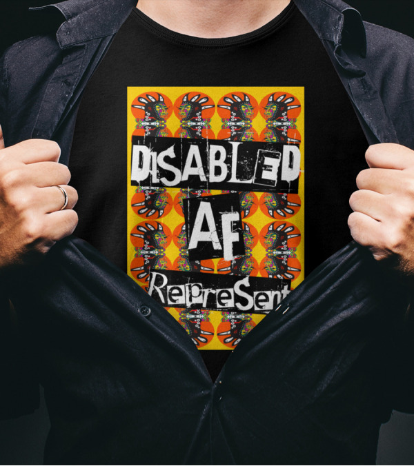 Disabled AF Represent Bold Artistic Expression T-Shirt