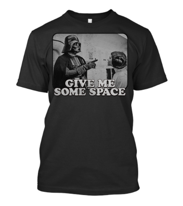 Give Me Some Space Star Wars Darth Vader Princess Leia T-Shirt