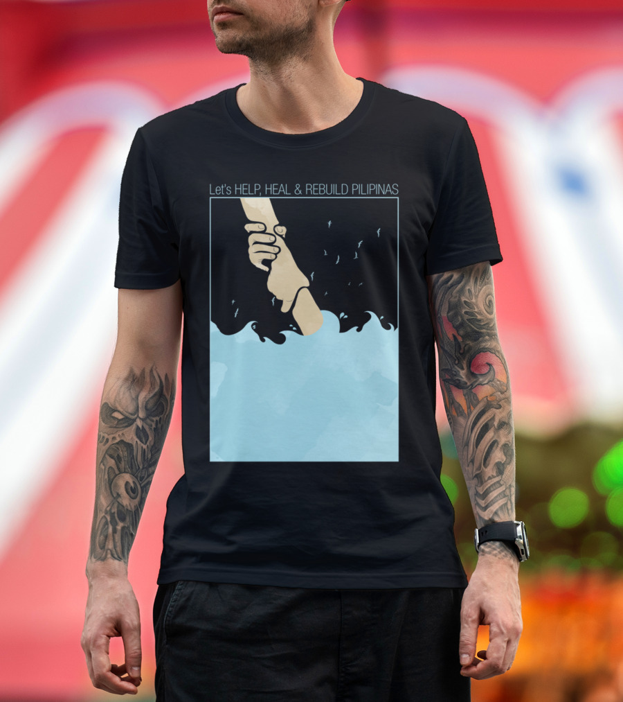 Let's Help, Heal and Rebuild Pilipinas Helping Hand By Mitch Dosdos T-Shirt