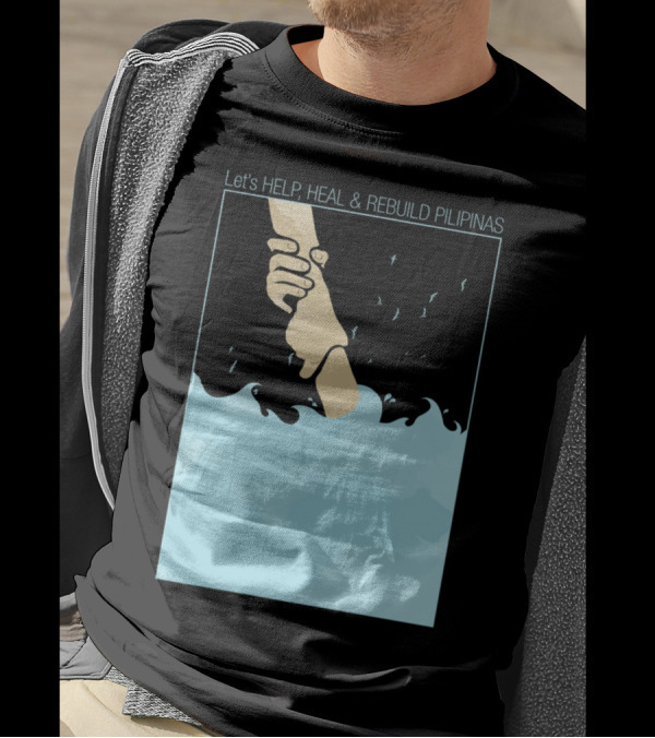 Let's Help, Heal And Rebuild Pilipinas Helping Hand By Mitch Dosdos T-Shirt