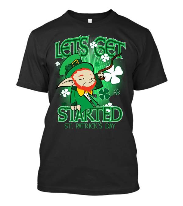 LETS GET STARTED ST PATRICK'S DAY T-Shirt