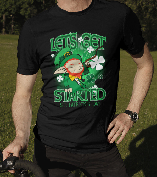 LETS GET STARTED ST PATRICK'S DAY T-Shirt