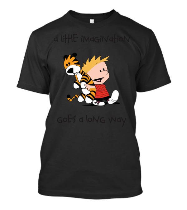 A Little Imagination Goes A Long Way Calvin And Hobbes T-Shirt