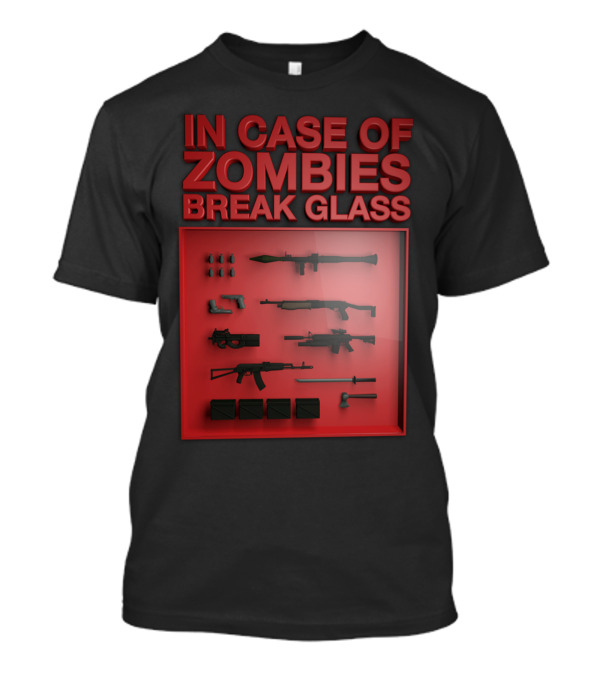 In Case Of Zombies Break Glass Emergency Weapon Display T-Shirt