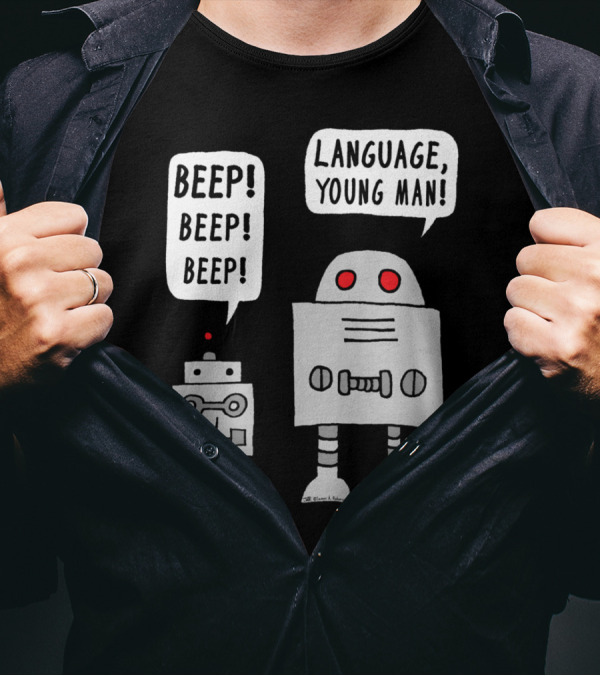 BEEP BEEP BEEP LANGUAGE, YOUNG MAN ROBOT HUMOR T-Shirt