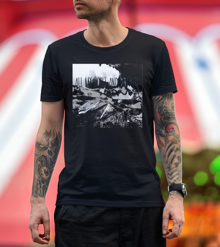 All My Hopes And Dreams Over Snowy Mountain Scene T-Shirt