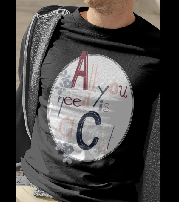 All You Need Is A Cat Floral Typography T-Shirt
