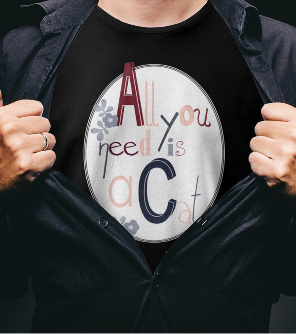All You Need Is A Cat Floral Typography T-Shirt