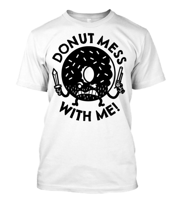 DONUT MESS WITH ME Sword Gun Angry Donut T-Shirt