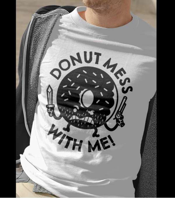 DONUT MESS WITH ME Sword Gun Angry Donut T-Shirt