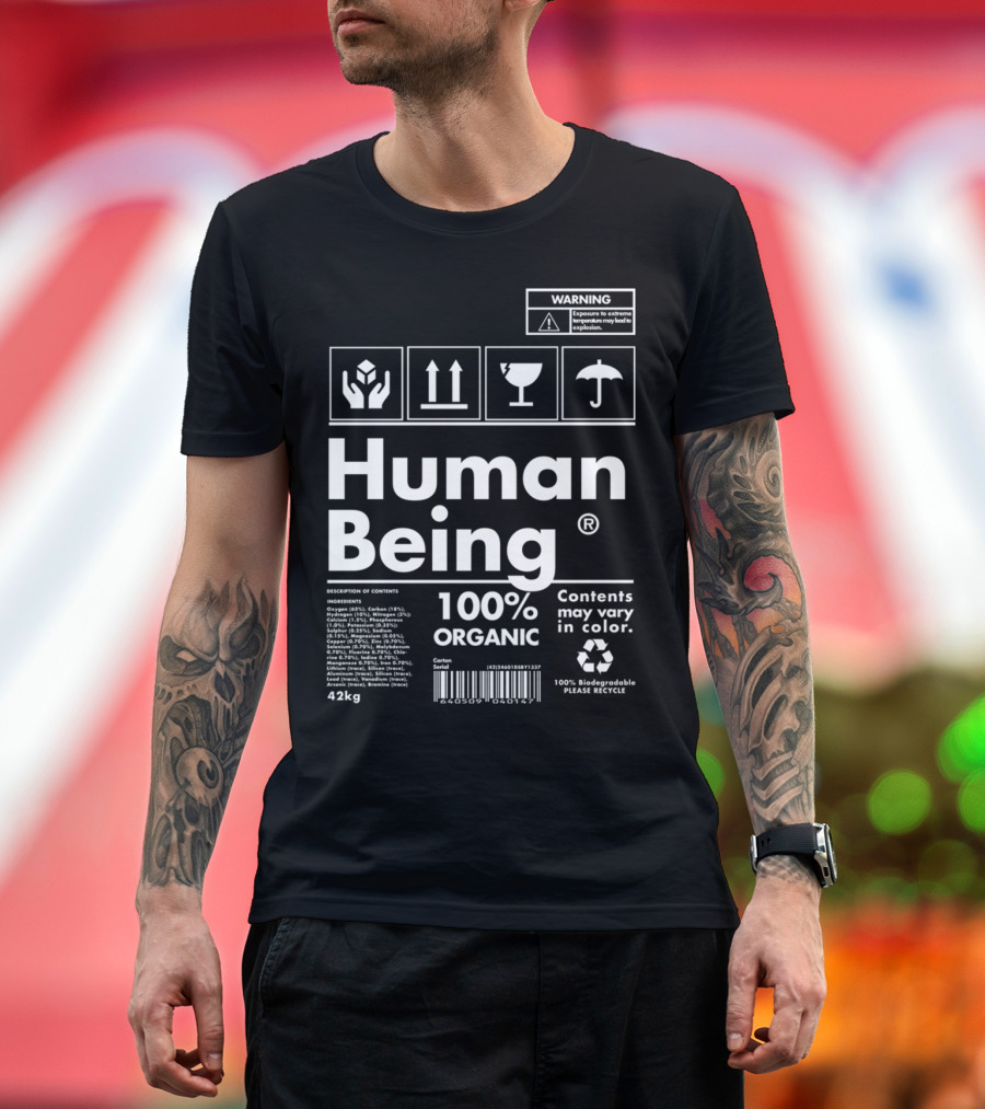 Human Being 100% Organic Contents May Vary Warning Please Recycle T-Shirt