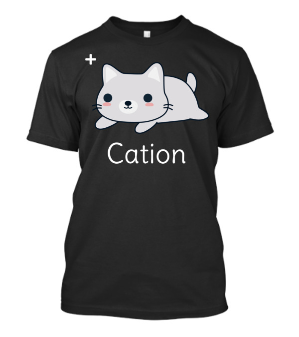 Cation Cute Funny Cat Pun Science T-Shirt