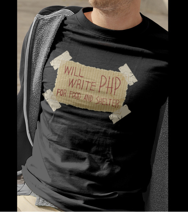 WILL WRITE PHP FOR FOOD AND SHELTER T-Shirt