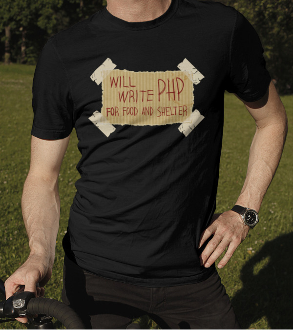 WILL WRITE PHP FOR FOOD AND SHELTER T-Shirt
