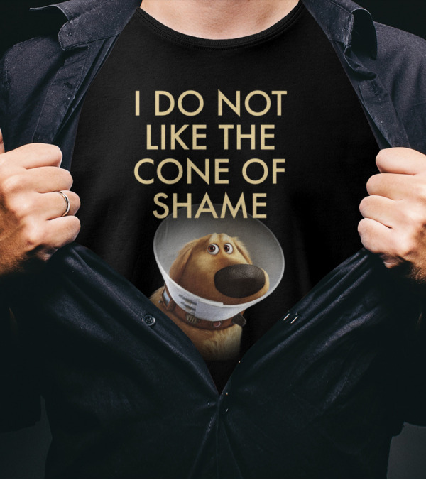 I Do Not Like The Cone Of Shame Up Dog T-Shirt
