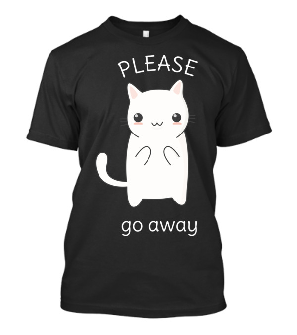 Funny Kawaii Rude Cat Please Go Away T-Shirt