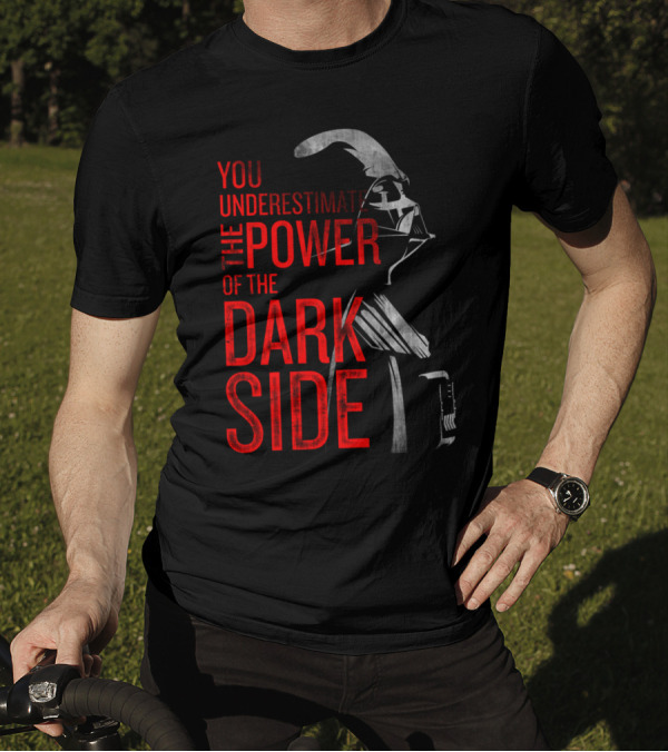 You Underestimate The Power Of The Dark Side T-Shirt