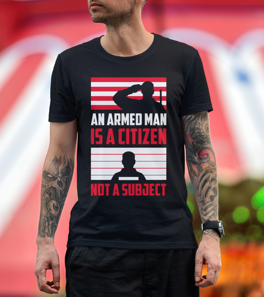 An Armed Man Is A Citizen Not A Subject Patriotic Silhouettes With Red White Stripes T-Shirt