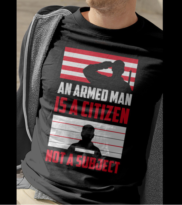 An Armed Man Is A Citizen Not A Subject Patriotic Silhouettes With Red White Stripes T-Shirt
