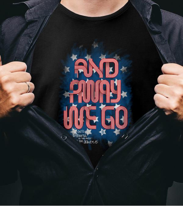 AND AWAY WE GO MERICA STARS GOD TREATS IN THE HEART OF THE JUNGLE T-Shirt