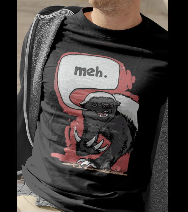 Meh Says Honey Badger With Speech Bubble T-Shirt