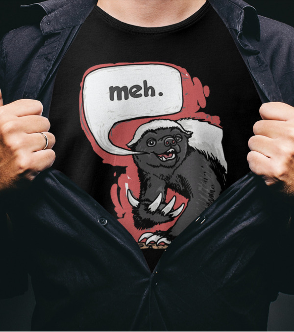 Meh Says Honey Badger With Speech Bubble T-Shirt
