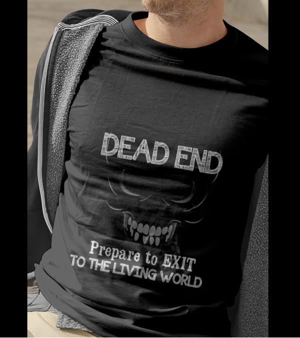 Dead End Prepare To Exit To The Living World Skull T-Shirt