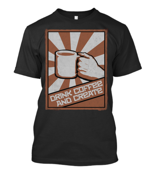 Drink Coffee And Create Vintage Poster Style Mug T-Shirt
