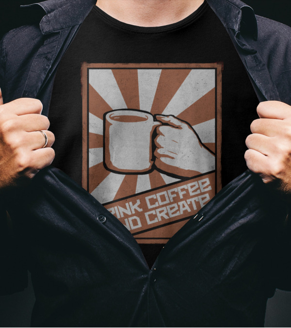 Drink Coffee And Create Vintage Poster Style Mug T-Shirt