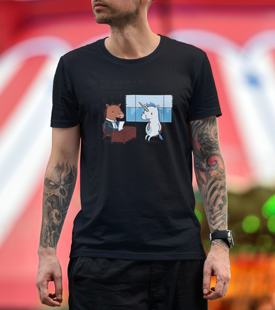 We Need Someone a Bit More Realistic Horse Unicorn Interview Scene T-Shirt