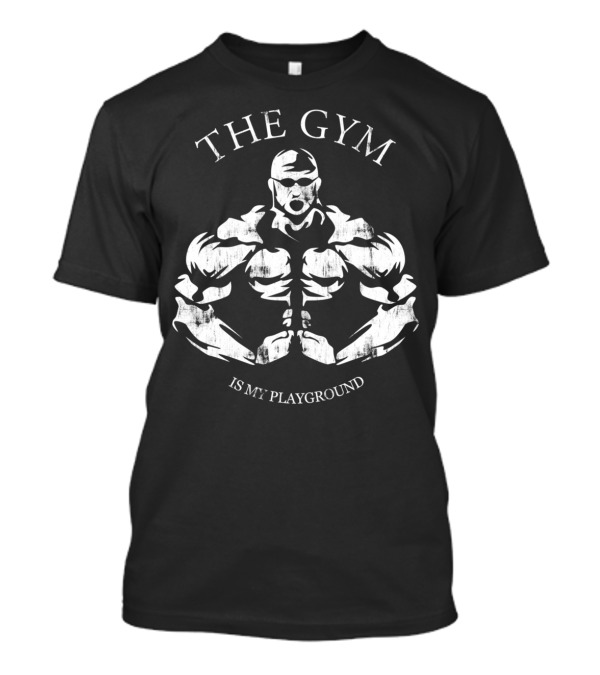 THE GYM IS MY PLAYGROUND T-Shirt