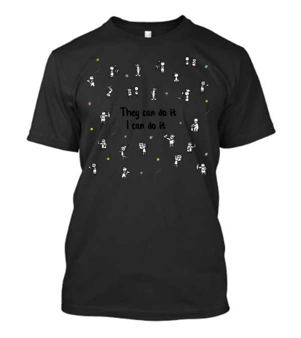 They Can Do It I Can Do It Playful Stick Figure Activities T-Shirt