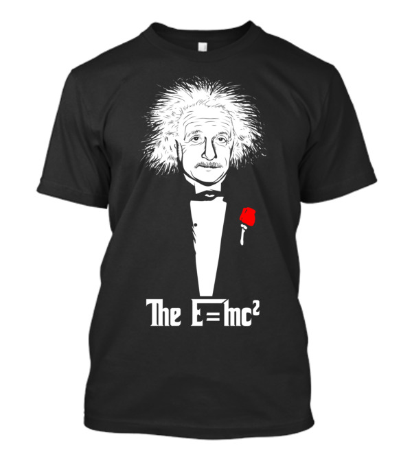 The E=mc² Father Einstein Tuxedo Rose T-Shirt