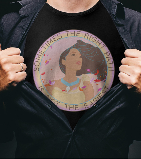 Sometimes The Right Path Is Not The Easiest T-Shirt