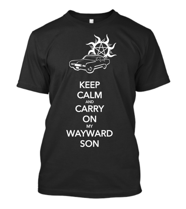 Keep Calm And Carry On My Wayward Son Car And Sun T-Shirt