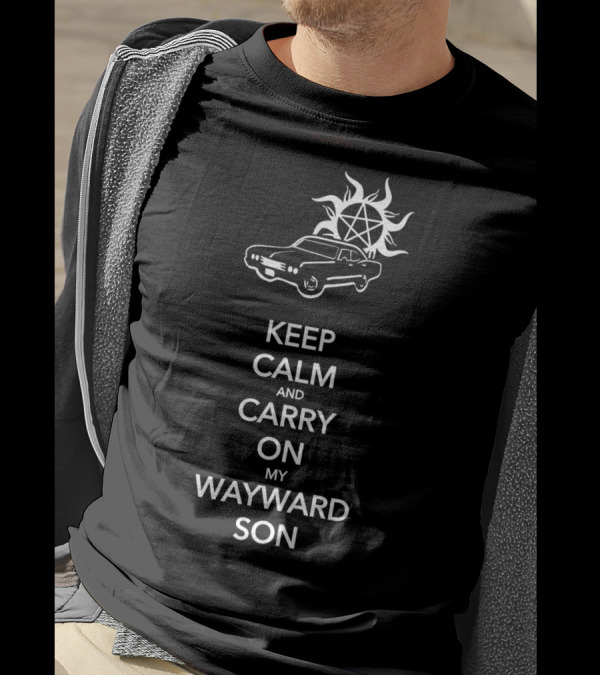 Keep Calm And Carry On My Wayward Son Car And Sun T-Shirt