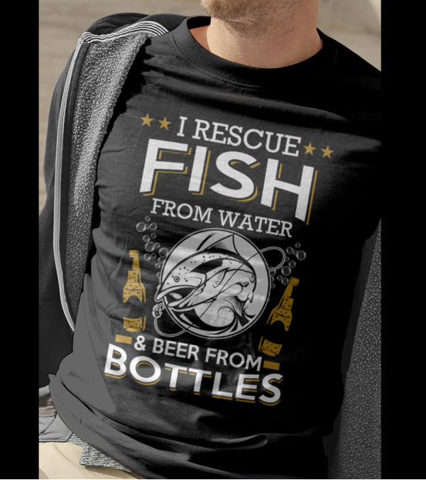 I RESCUE FISH FROM WATER AND BEER FROM BOTTLES SLOGAN WITH FISH AND BEER BOTTLES T-Shirt