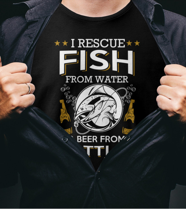 I RESCUE FISH FROM WATER AND BEER FROM BOTTLES SLOGAN WITH FISH AND BEER BOTTLES T-Shirt